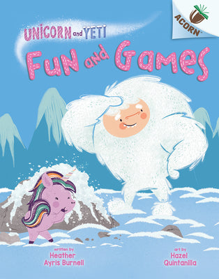 Fun and Games: An Acorn Book (Unicorn and Yeti #8): Volume 8 -- Heather Ayris Burnell, Library Binding