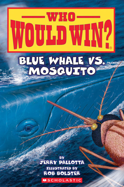 Blue Whale vs. Mosquito (Who Would Win? #29): Volume 29 -- Jerry Pallotta, Paperback