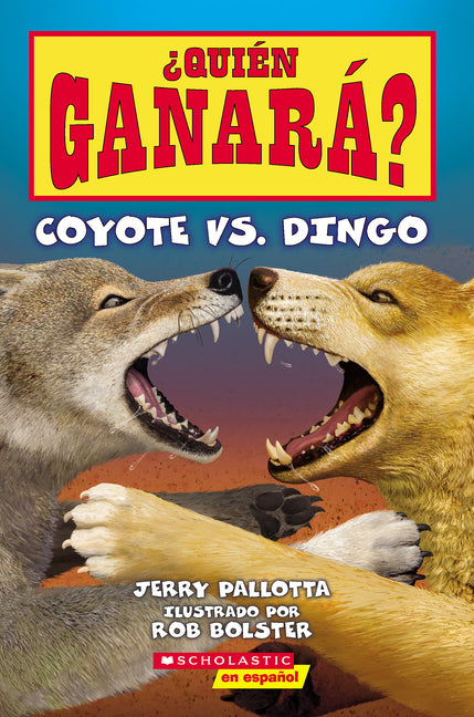 ¿Quién Ganará? Coyote vs. Dingo (Who Would Win? Coyote vs. Dingo) -- Jerry Pallotta, Paperback