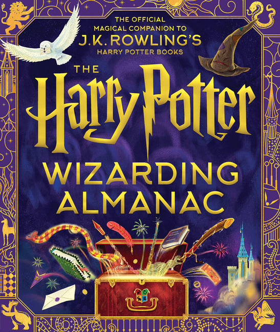 The Harry Potter Wizarding Almanac: The Official Magical Companion to J.K. Rowling's Harry Potter Books -- J. K. Rowling, Hardcover