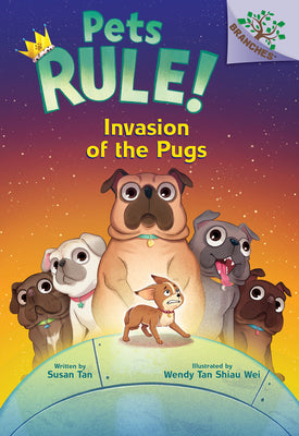 Invasion of the Pugs: A Branches Book (Pets Rule! #5): Volume 5 -- Susan Tan, Library Binding