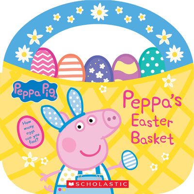 Peppa's Easter Basket (Peppa Pig Storybook with Handle) -- Scholastic, Paperback