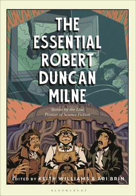The Essential Robert Duncan Milne: Stories by the Lost Pioneer of Science Fiction -- Robert Duncan Milne, Hardcover