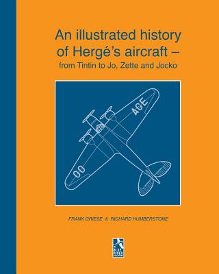 An illustrated history of Hergé's aircraft - from Tintin to Jo, Zette and Jocko -- R. Humberstone, Paperback