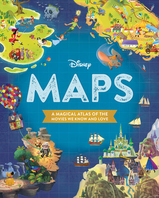 Disney Maps: A Magical Atlas of the Movies We Know and Love -- Disney Books, Hardcover