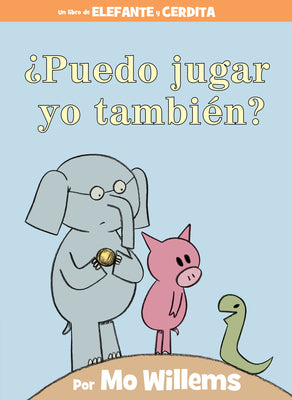 ¿Puedo Jugar Yo También?-An Elephant & Piggie Book, Spanish Edition -- Mo Willems, Hardcover