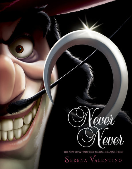 Never Never-Villains, Book 9: A Tale of Captain Hook -- Serena Valentino, Hardcover