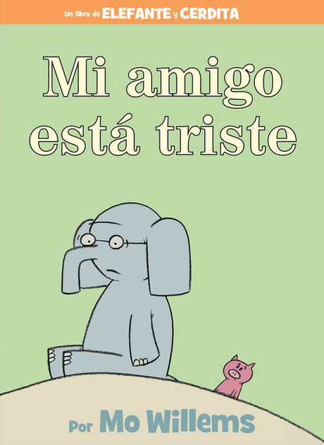 Mi Amigo Está Triste-Spanish Edition = My Friend Is Sad -- Mo Willems, Hardcover