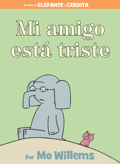 Mi Amigo Está Triste-Spanish Edition = My Friend Is Sad -- Mo Willems, Hardcover