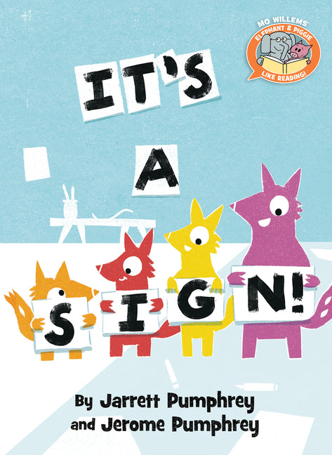 It's a Sign!-Elephant & Piggie Like Reading! -- Jarrett Pumphrey, Hardcover