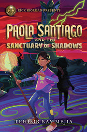 Rick Riordan Presents: Paola Santiago and the Sanctuary of Shadows by Mejia, Tehlor Kay