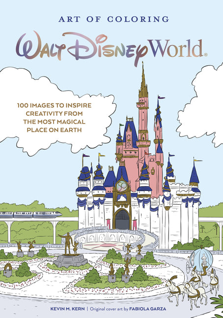 Art of Coloring: Walt Disney World: 100 Images to Inspire Creativity from the Most Magical Place on Earth -- Kevin M. Kern, Paperback
