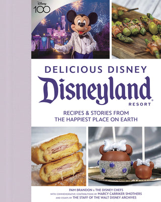 Delicious Disney: Disneyland: Recipes & Stories from the Happiest Place on Earth -- Pam Brandon, Hardcover