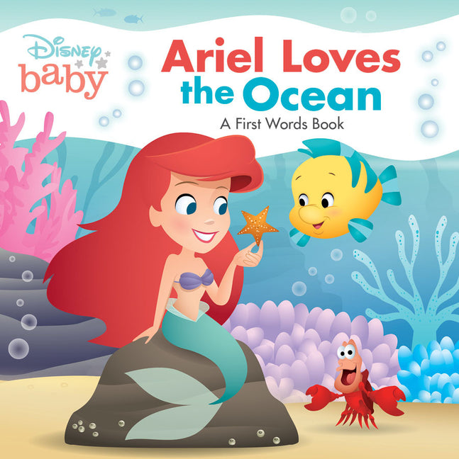 Disney Baby: Ariel Loves the Ocean: A First Words Book -- Disney Books, Board Book