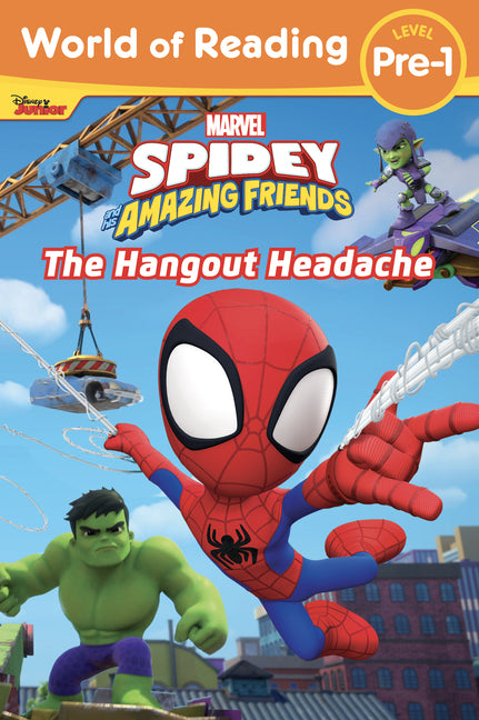 World of Reading: Spidey and His Amazing Friends: The Hangout Headache -- Marvel Press Book Group, Paperback