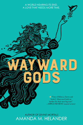 Wayward Gods: Divine Mortals, Book Two -- Amanda M. Helander, Hardcover