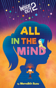 Disney/Pixar Inside Out 2: All in the Mind by Rusu, Meredith