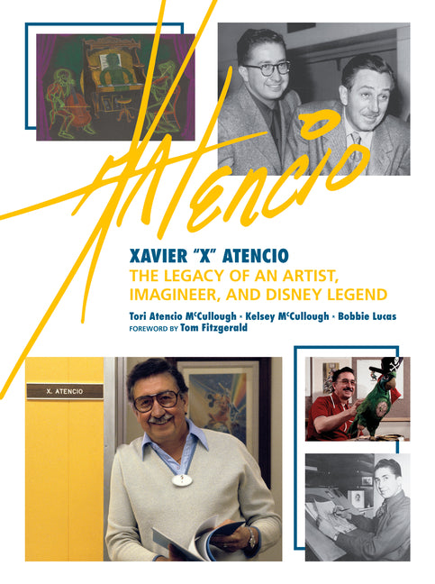 Xavier X Atencio: The Legacy of an Artist, Imagineer, and Disney Legend -- Tori Atencio McCullough, Hardcover