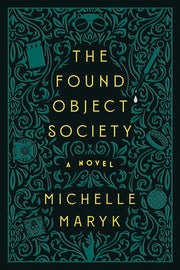The Found Object Society by Maryk, Michelle