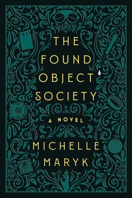 The Found Object Society -- Michelle Maryk, Hardcover