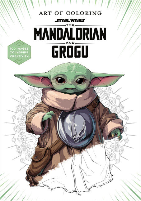 Art of Coloring: Star Wars: The Mandalorian and Grogu: 100 Images to Inspire Creativity -- Lucasfilm Books, Paperback