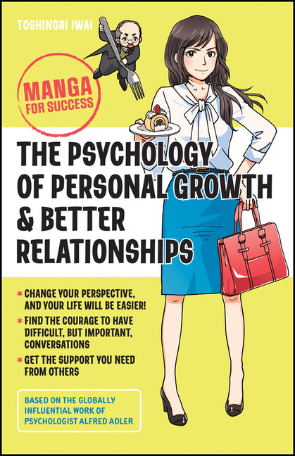 The Psychology of Personal Growth and Better Relationships: Manga for Success by Iwai, Toshinori