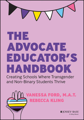 The Advocate Educator's Handbook: Creating Schools Where Transgender and Non-Binary Students Thrive by Ford, Vanessa