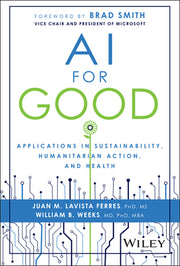 AI for Good: Applications in Sustainability, Humanitarian Action, and Health by Lavista Ferres, Juan M.