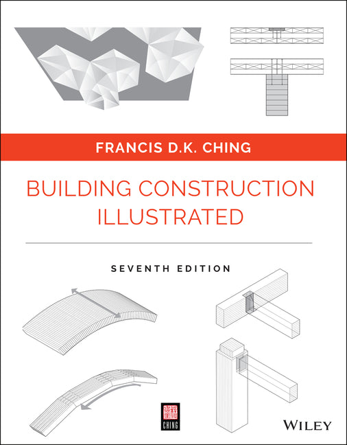 Building Construction Illustrated -- Francis D. K. Ching, Paperback