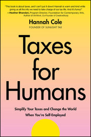 Taxes for Humans: Simplify Your Taxes and Change the World When You're Self-Employed by Cole, Hannah