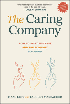 The Caring Company: How to Shift Business and the Economy for Good by Getz, Isaac