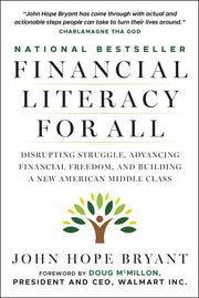 Financial Literacy for All: Disrupting Struggle, Advancing Financial Freedom, and Building a New American Middle Class by Bryant, John Hope