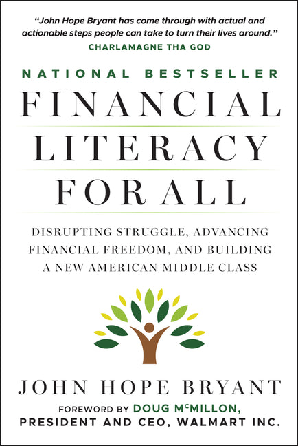 Financial Literacy for All: Disrupting Struggle, Advancing Financial Freedom, and Building a New American Middle Class by Bryant, John Hope