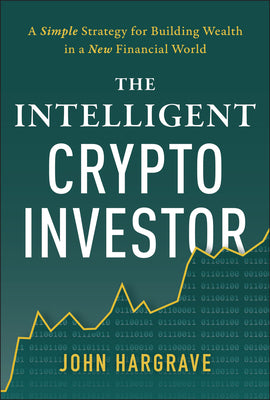 The Intelligent Crypto Investor by Hargrave, John