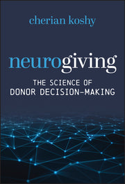 Neurogiving: The Science of Donor Decision-Making by Koshy, Cherian