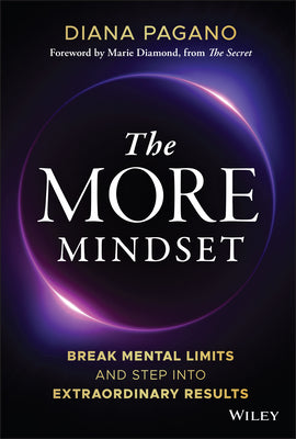 The More Mindset: Break Mental Limits and Step Into Extraordinary Results -- Diana Pagano, Hardcover