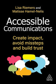 Accessible Communications: Create Impact, Avoid Missteps and Build Trust by Riemers, Lisa