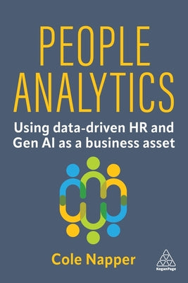 People Analytics: Using Data-Driven HR and Gen AI as a Business Asset by Napper, Cole