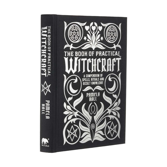 The Book of Practical Witchcraft: A Compendium of Spells, Rituals and Occult Knowledge -- Pamela Ball, Hardcover