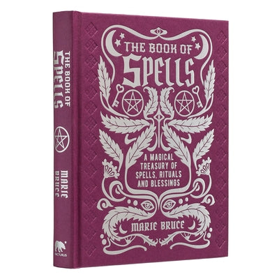 The Book of Spells: A Magical Treasury of Spells, Rituals and Blessings by Bruce, Marie