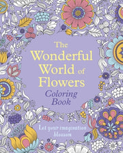 The Wonderful World of Flowers Coloring Book: Let Your Imagination Blossom by Willow, Tansy