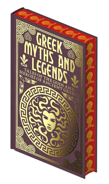 Greek Myths and Legends: Tales of the Gods and Heroes of Ancient Greece -- Emilie K. Baker, Hardcover