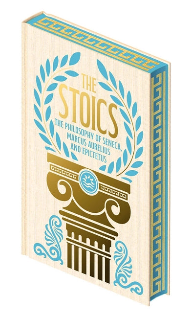 The Stoics: The Philosophy of Seneca, Epictetus and Marcus Aurelius -- Marcus Aurelius, Hardcover