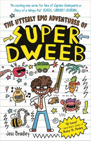 The Utterly Epic Adventures of Super Dweeb: 3 Books in 1 with Exclusive Content by Bradley, Jess