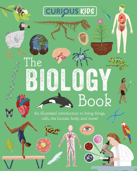 Curious Kids: The Biology Book: Discover the Wondrous Living World! -- Laura Baker, Paperback