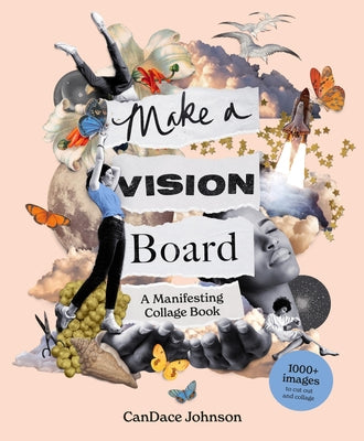 Make a Vision Board: A Manifesting Collage Book -- Candace Johnson, Paperback