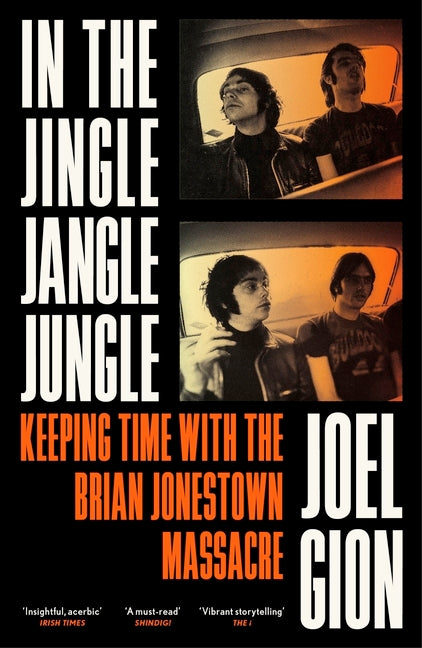 In the Jingle Jangle Jungle: Keeping Time with the Brian Jonestown Massacre -- Joel Gion, Paperback