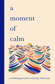 A Moment of Calm: A Soothing Poem for Every Night of the Year by Sampson, Ana
