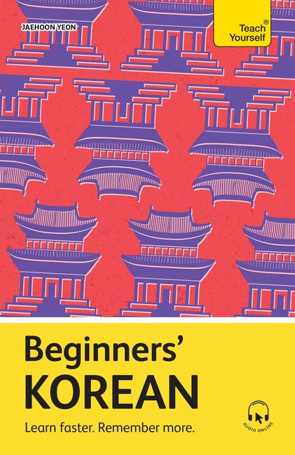 Beginners' Korean: Learn Faster. Remember More. -- Jaehoon Yeon, Paperback