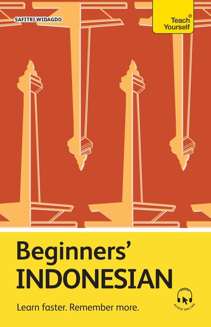 Beginners' Indonesian: Learn Faster. Remember More. by Widagdo, Safitri